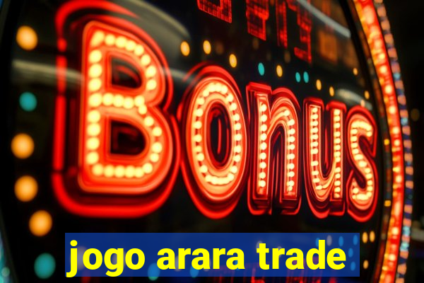 jogo arara trade