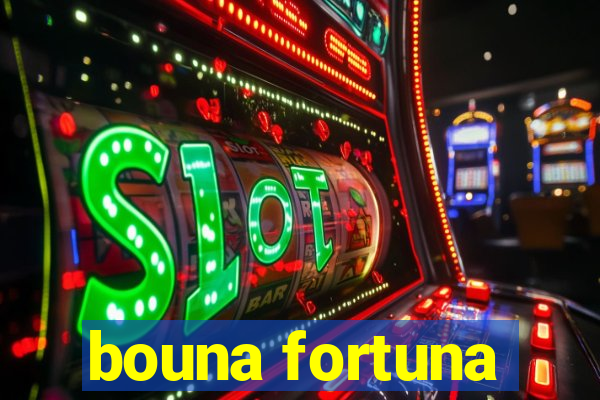 bouna fortuna