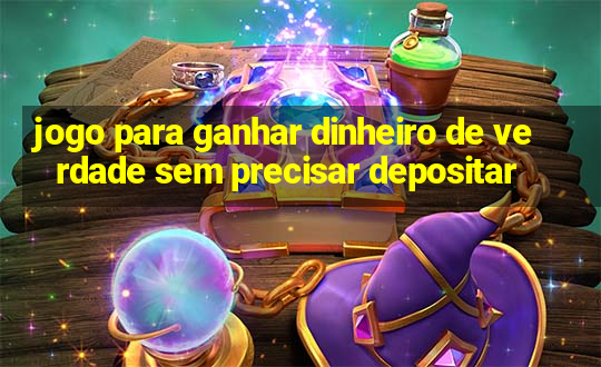 jogo para ganhar dinheiro de verdade sem precisar depositar