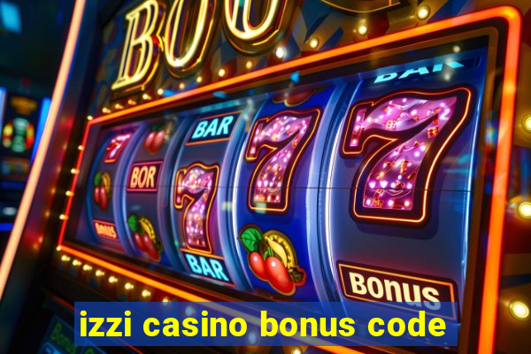 izzi casino bonus code