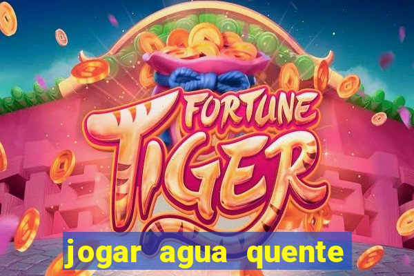 jogar agua quente no vaso sanitario