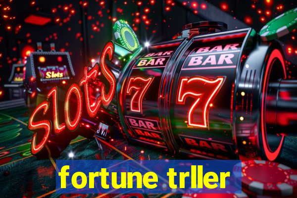 fortune trller