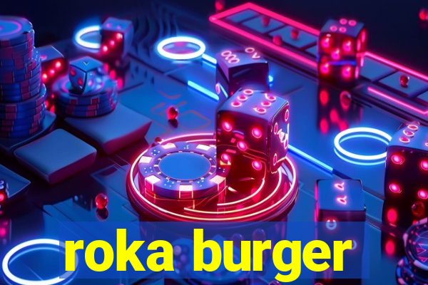 roka burger