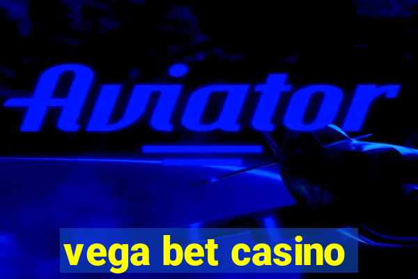 vega bet casino