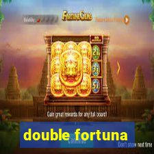 double fortuna