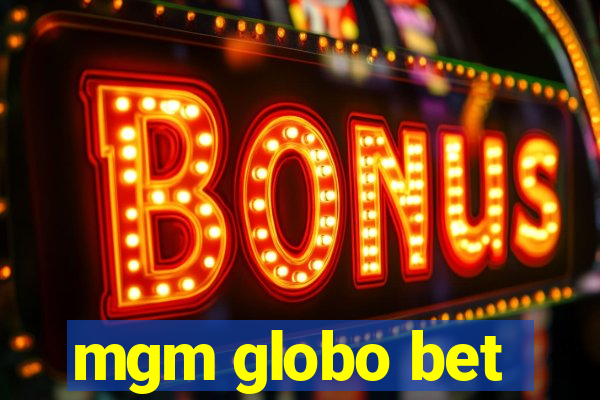 mgm globo bet