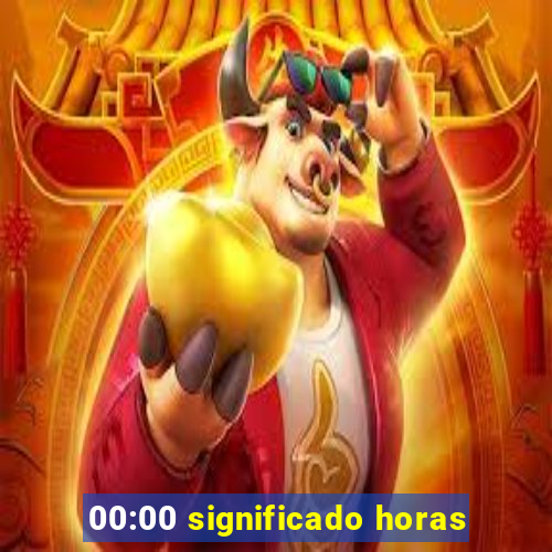 00:00 significado horas