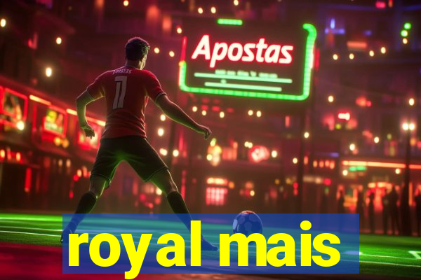 royal mais