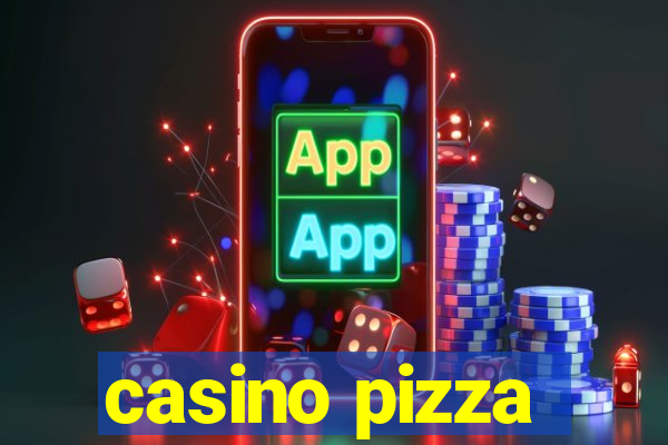 casino pizza