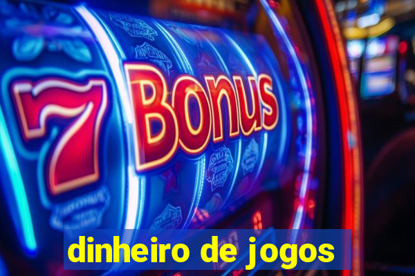 dinheiro de jogos