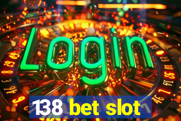 138 bet slot