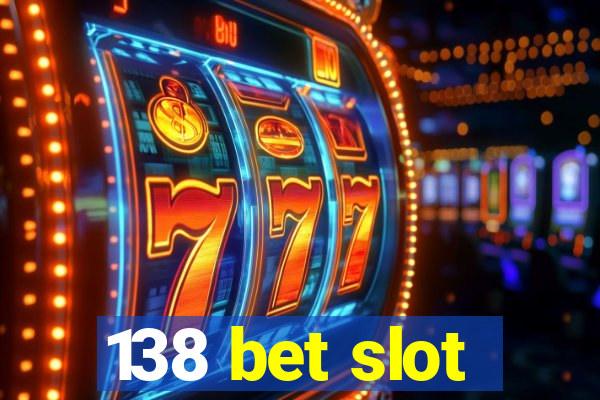 138 bet slot