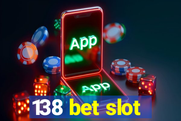 138 bet slot