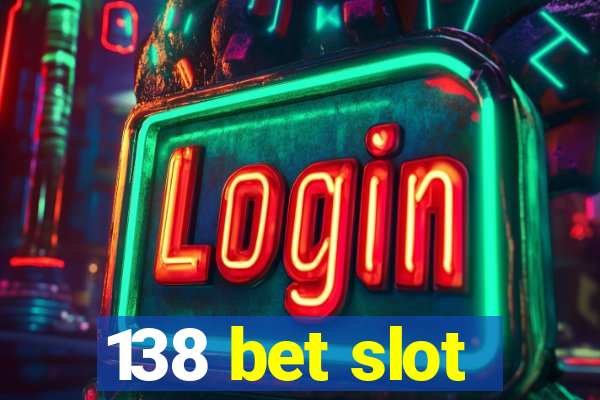 138 bet slot