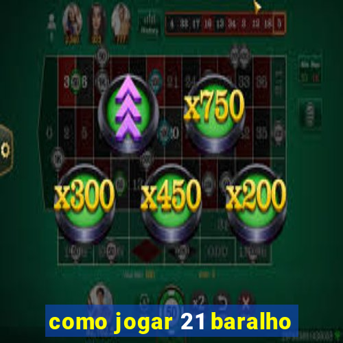 como jogar 21 baralho