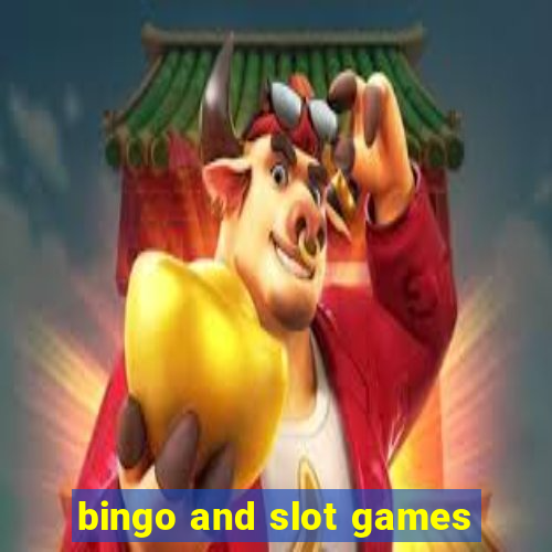 bingo and slot games