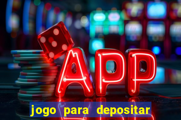 jogo para depositar 1 real