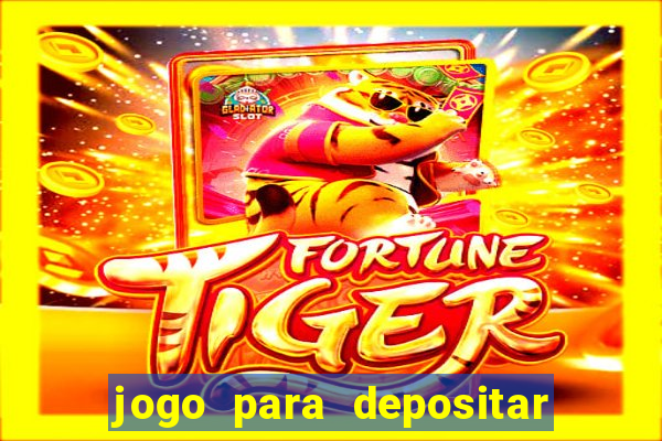 jogo para depositar 1 real