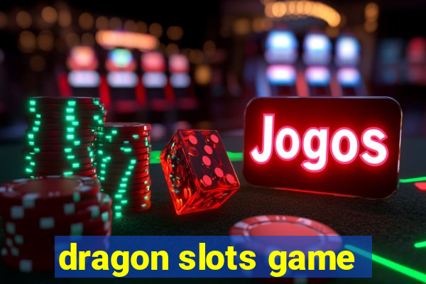 dragon slots game