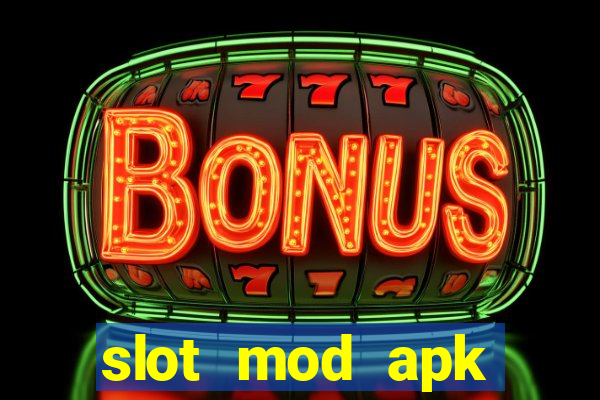 slot mod apk unlimited money