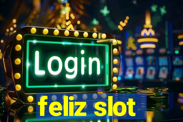 feliz slot