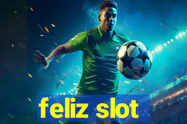 feliz slot