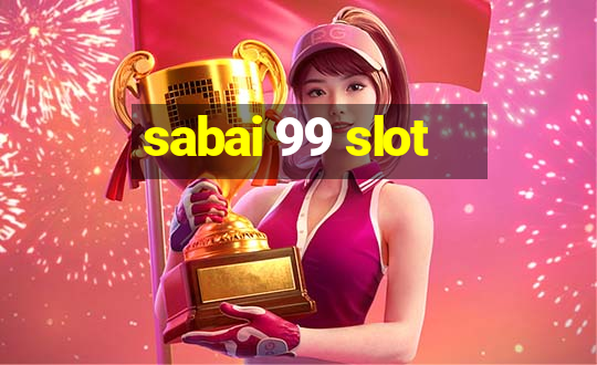 sabai 99 slot