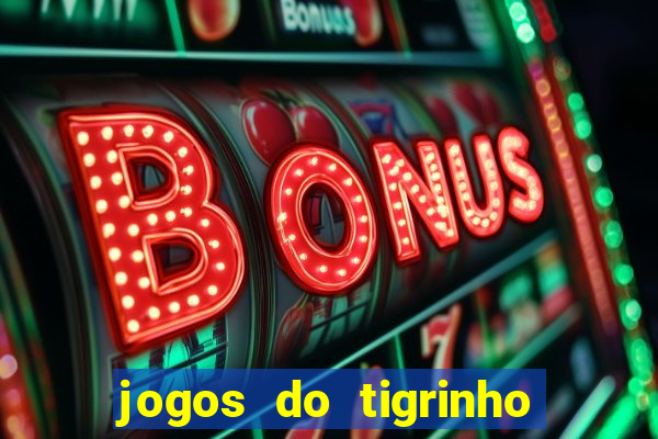 jogos do tigrinho com bonus de cadastro