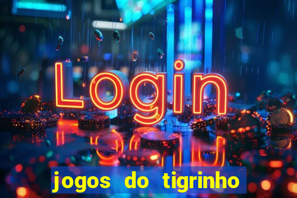 jogos do tigrinho com bonus de cadastro