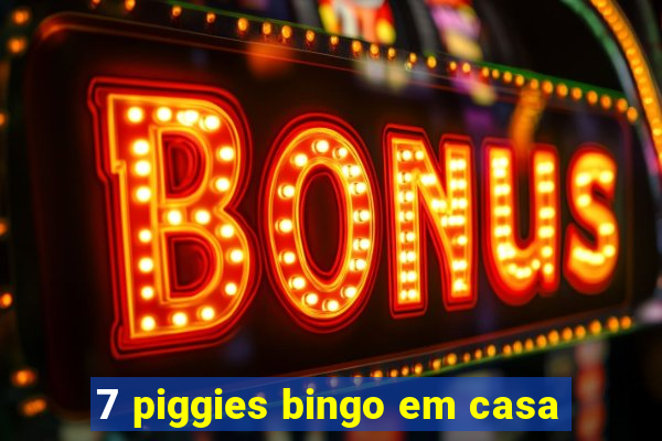 7 piggies bingo em casa