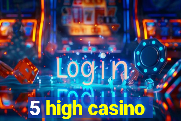 5 high casino