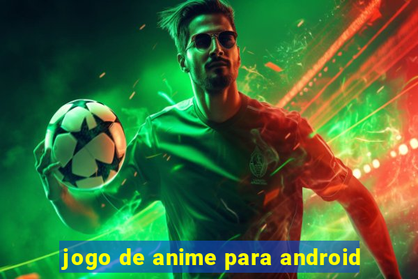 jogo de anime para android