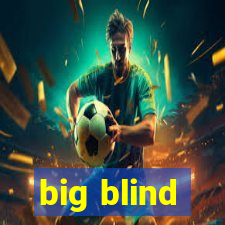 big blind