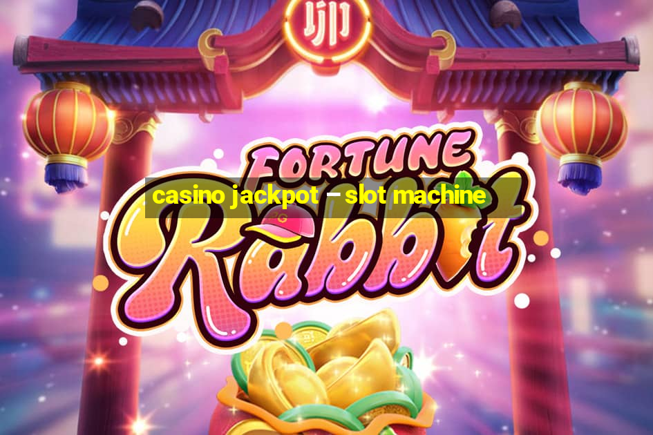 casino jackpot – slot machine