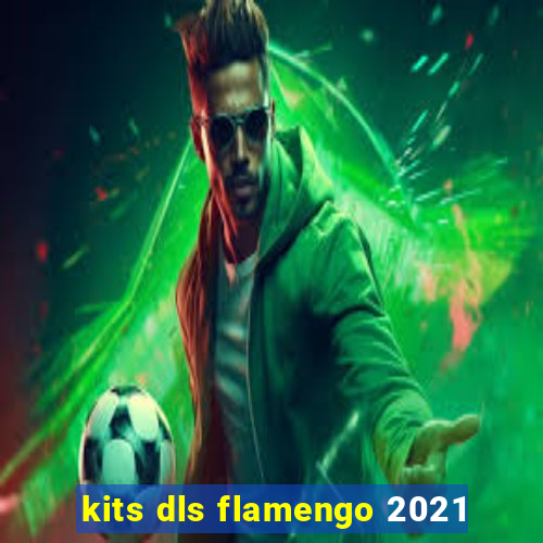 kits dls flamengo 2021