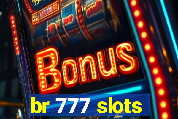 br 777 slots