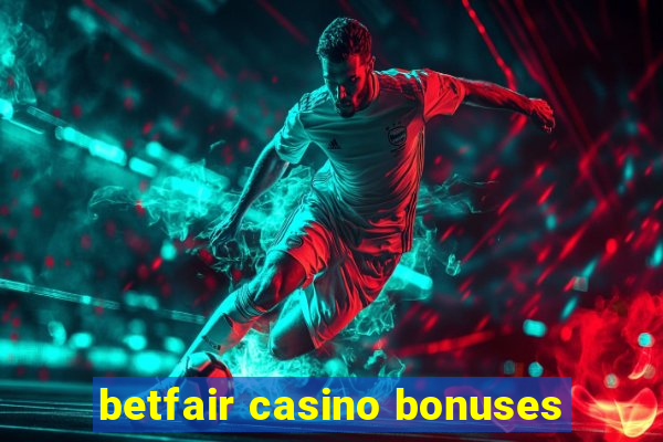 betfair casino bonuses