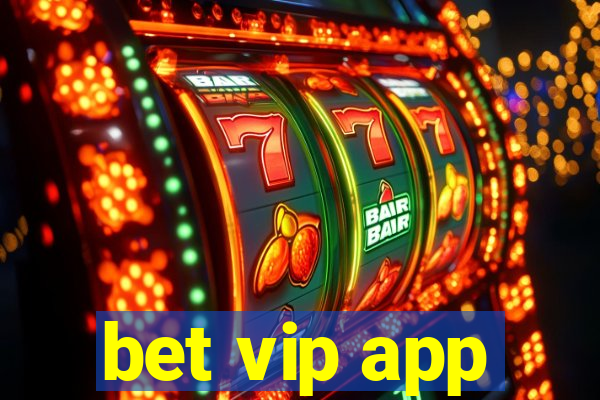 bet vip app