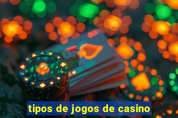 tipos de jogos de casino