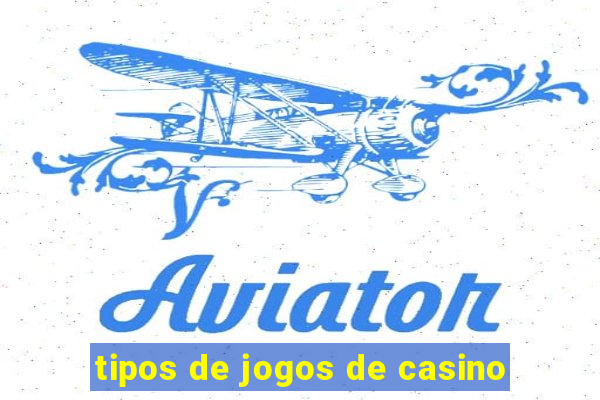 tipos de jogos de casino