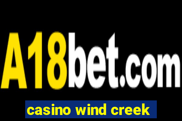 casino wind creek