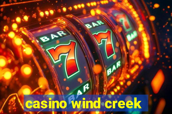 casino wind creek