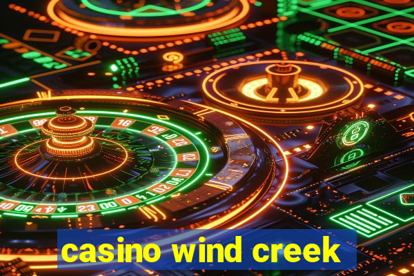 casino wind creek