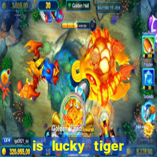 is lucky tiger casino legit