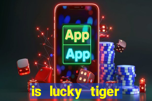 is lucky tiger casino legit