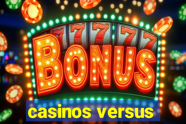 casinos versus