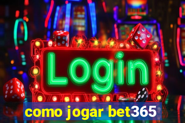 como jogar bet365