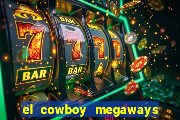 el cowboy megaways slot online