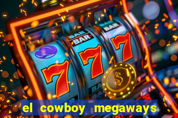 el cowboy megaways slot online