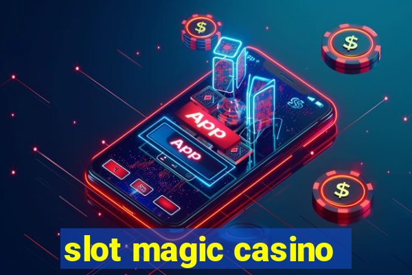 slot magic casino